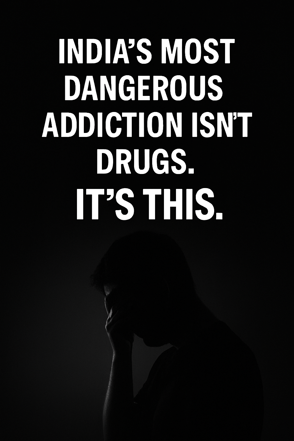 India’s Unspoken Addiction